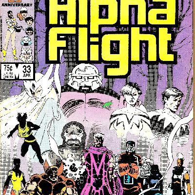 The Forgotten Five Minisode 2: Alpha Flight #33 w/ Why Not?! An Alpha Flight Podcast The Forgotten Five Minisode 2: Alpha Flight #33 w/ Why Not?! An Alpha Flight Podcast