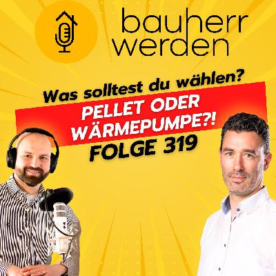 317 Pelletheizung oder Wärmepumpe? Die beste Entscheidung für Sanierung und Neubau mit KWB und Govinda Hensler