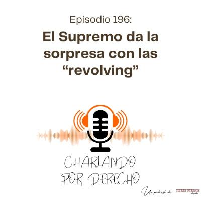 196. El Supremo da la sorpresa con las “revolving”