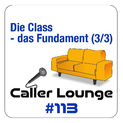 #113 Die Class - das Fundament (3/3) - und die letzte Wiederholung unserer Auszeit