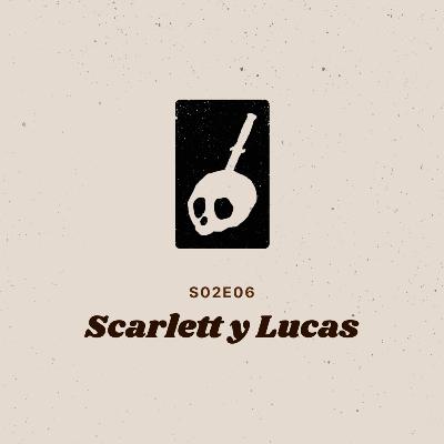 S02E06: Mirin Bide | Scarlett y Lucas