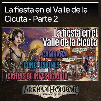 1 x 17 La fiesta en el Valle de la Cicuta 2️⃣ | Arkham Horror LCG