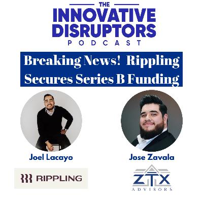 Episode 31 - Breaking News!!! Rippling Secures Series B Funding!