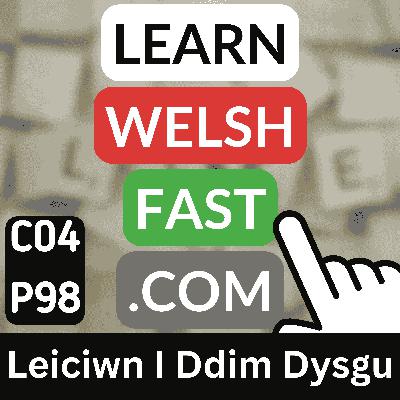 c04p98 (s04e98) - Leiciwn I Ddim Dysgu (I Would Not Like To Learn)