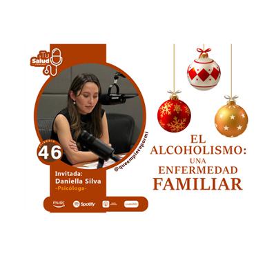 EP 46: El alcoholismo "Una enfermedad familiar"