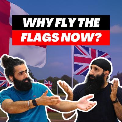 Is The English Flag Hinting At Racism Returning & Moss Bro's Singh Becoming A Cultural Icon? | #233