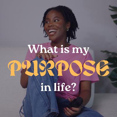 Ep 3: How do I find my Purpose? A Perspective to Purpose God Wants You To Hear Ep 3: How do I find my Purpose? A Perspective to Purpose God Wants You To Hear