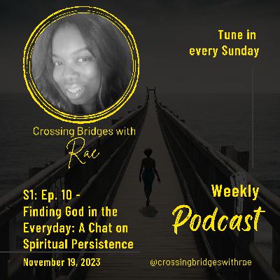 S1 Ep:10 Finding God in the Everyday: A Chat on Spiritual Persistence #thework #Throwback S1 Ep:10 Finding God in the Everyday: A Chat on Spiritual Persistence #thework #Throwback
