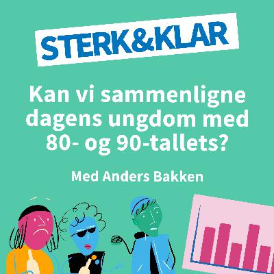 Kan vi sammenligne dagens ungdommer med dem på 80- og 90-tallet?