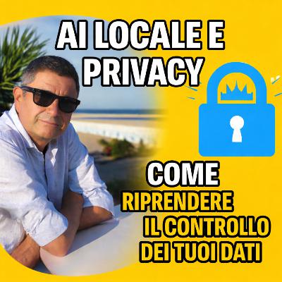 AI locale e privacy: come usare l’intelligenza artificiale senza cloud e tenere i dati al sicuro
