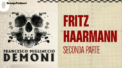 Fritz Haarmann - Seconda parte Fritz Haarmann - Seconda parte