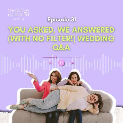 You Asked, We Answered (With No Filter!) Wedding Q&A