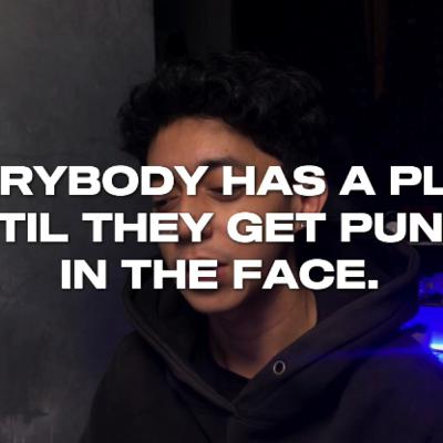 everybody has a plan until they get punch in the face everybody has a plan until they get punch in the face