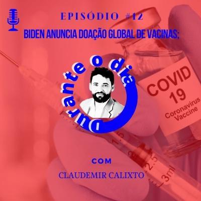 Biden anuncia doação global de vacinas; Brasil receberá doses via Covax Facility Biden anuncia doação global de vacinas; Brasil receberá doses via Covax Facility