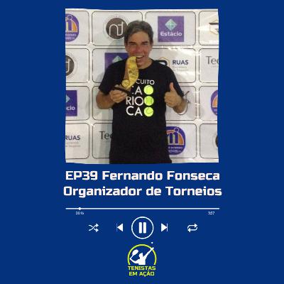 EP39 FERNANDO FONSECA Organizador de Torneios
