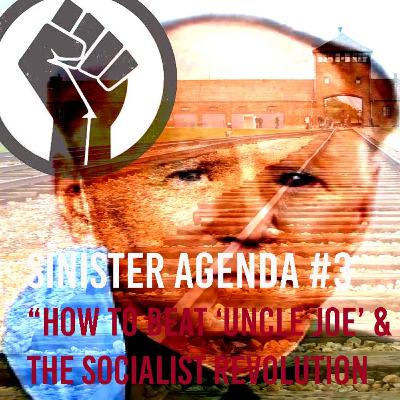 “How To Beat 'Uncle Joe' & the Democratic Party's Socialist Conspiracy” | The Sinister Agenda #3