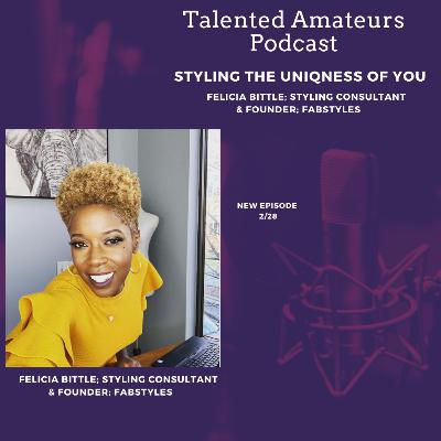 Styling The Uniqueness Of You with Felicia Bittle; Founder Fabstyles Styling The Uniqueness Of You with Felicia Bittle; Founder Fabstyles
