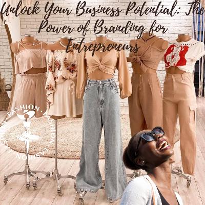 Unlock Your Business Potential: The Power of Branding for Entrepreneurs