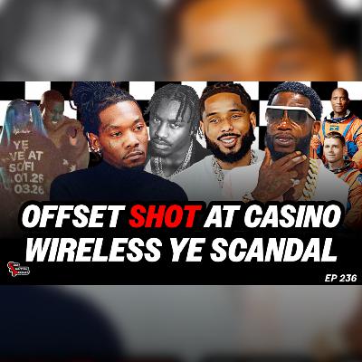 Offset Shot At Casino With Tjay, Kanye Wireless Fest, Gucci Robbed, Waraq vs RI, RHORI | Episode 236 Offset Shot At Casino With Tjay, Kanye Wireless Fest, Gucci Robbed, Waraq vs RI, RHORI | Episode 236