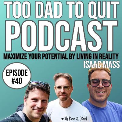 #40 - Maximize Your Potential By Living In Reality with Isaac Mass