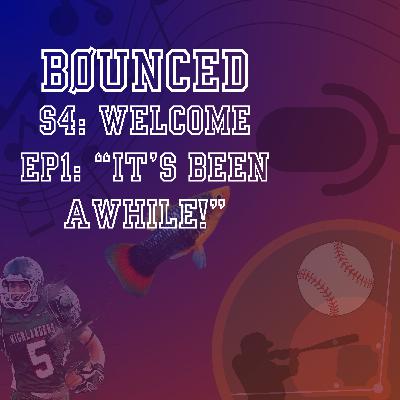 S4EP1: “It’s Been Awhile!” S4EP1: “It’s Been Awhile!”