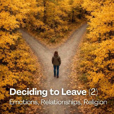 Deciding to Leave After an Affair: Emotional, Relationship, and Religious Considerations