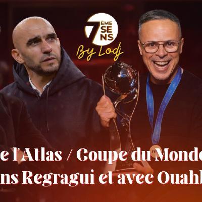 7ème Sens avec Ahmed Falah : Lions de l'Atlas / Coupe du Monde 2026.. sans Regragui et avec Ouahbi !