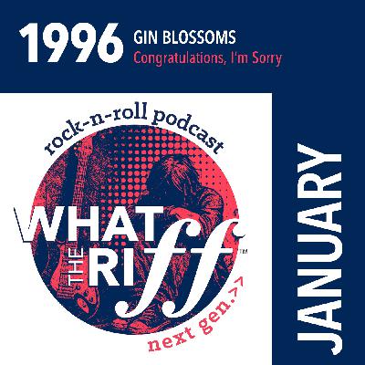 1996 - January: Gin Blossoms “Congratulations, I‘m Sorry”