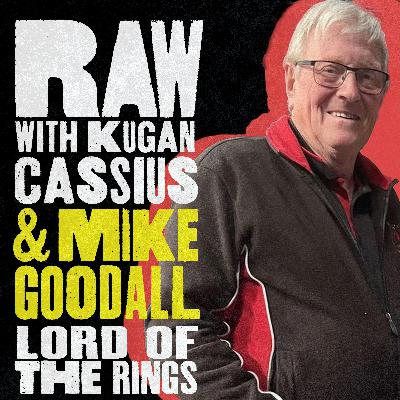 S7 Ep2: RAW PODCAST  / WITH MIKE GOODALL & KUGAN CASSIUS / 'LORD OF THE RINGS'
