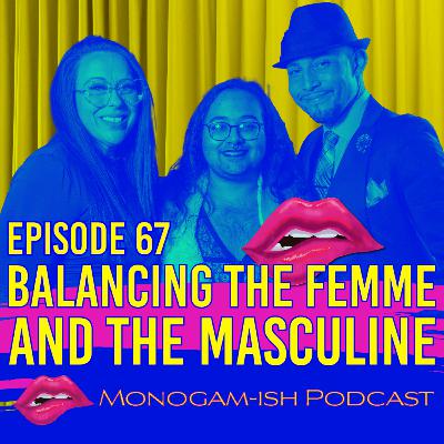 Episode 67: Balancing The Femme and The Masculine Episode 67: Balancing The Femme and The Masculine