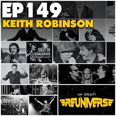 Keith Robinson | Jim Breuer's Breuniverse Podcast Ep. 149