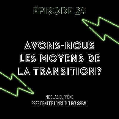 Épisode 24 : Avons-nous les moyens de la transition ?