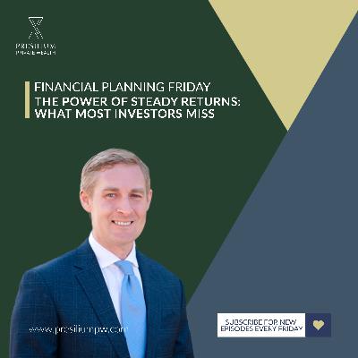 FPF 175 - The Power of Steady Returns