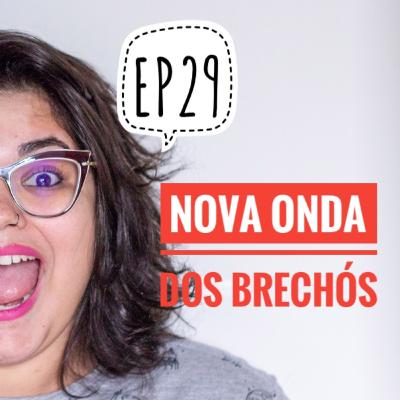 EP29 - A nova onda dos brechós EP29 - A nova onda dos brechós