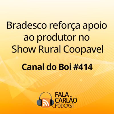 Bradesco reforça apoio ao produtor no Show Rural Coopavel | Canal do Boi #414 Bradesco reforça apoio ao produtor no Show Rural Coopavel | Canal do Boi #414