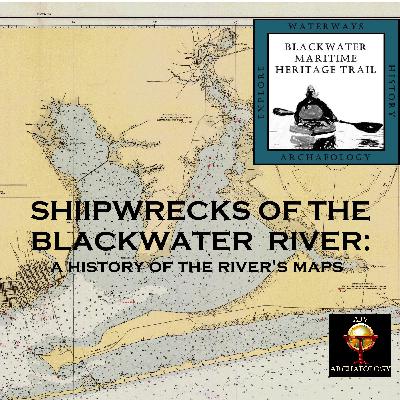 Shipwrecks of the Blackwater River: A History of the River's Maps Shipwrecks of the Blackwater River: A History of the River's Maps