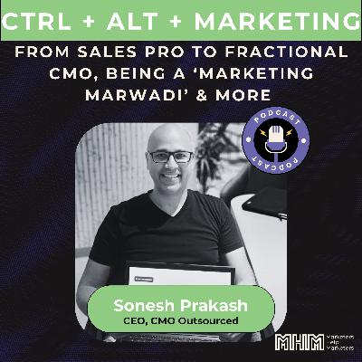 Ep. 5 From Sales Pro to Fractional CMO, Being a 'Marketing Marwadi' & more Ep. 5 From Sales Pro to Fractional CMO, Being a 'Marketing Marwadi' & more
