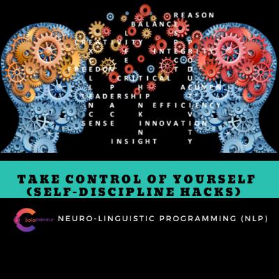 "Take control of yourself" (SELF-DISCIPLINE HACKS) (NLP Series) || Episode 12 "Take control of yourself" (SELF-DISCIPLINE HACKS) (NLP Series) || Episode 12