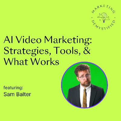 85: AI Video Marketing: Strategies, Tools, & What Actually Works 85: AI Video Marketing: Strategies, Tools, & What Actually Works
