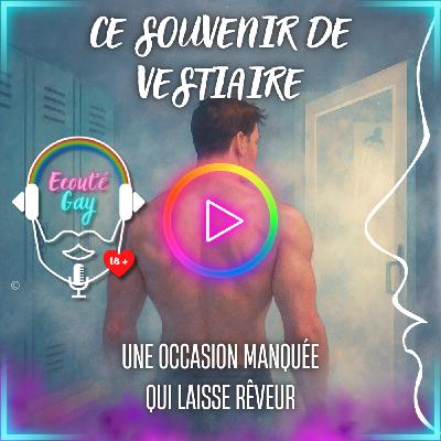 [ RECIT ] Ce souvenir de vestiaire - court, suggestif, imaginatif 🌈🔞