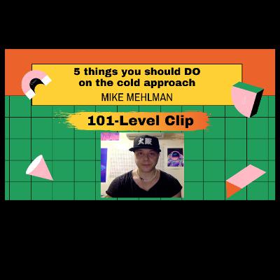 5 things you should DO on the cold approach 5 things you should DO on the cold approach