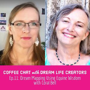 Ep. 11: Dream Mapping Using Equine Wisdom with Coral Be