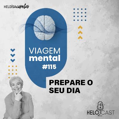Viagem Mental #115 | Prepare o seu dia