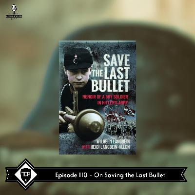 Episode 110 - On Saving the Last Bullet | The Dead Prussian
