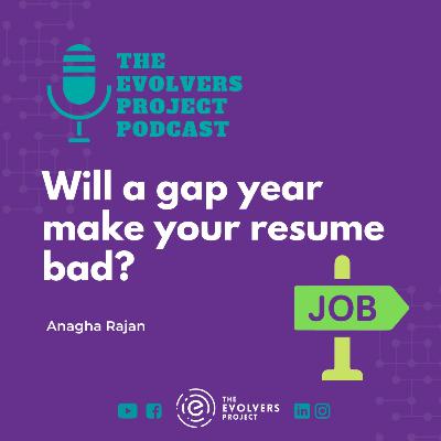 Will a gap year make your resume bad?|The Evolvers Project Podcast | English Podcast Will a gap year make your resume bad?|The Evolvers Project Podcast | English Podcast