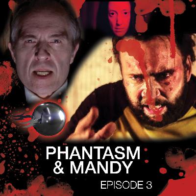 Episode 3 - Phantasm & Mandy