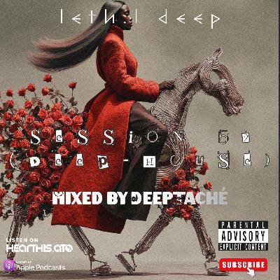 Session 52 (Deep House Mix by Deeptaché)