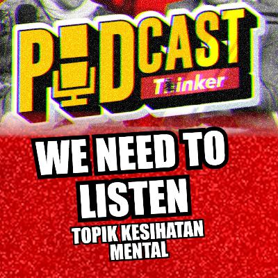 WE NEED TO LISTEN - Podcasthinker w/ Ms Sitra - PodcasThinker S7 Ep4