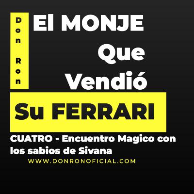 El Monje que Vendio su Ferrari ( Cuatro - Encuentro Magico con los sabios de sivana)