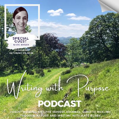 #63 Forest Bathing and The Honest Journal: Somatic Healing Through Nature and Writing with Kate Busby